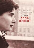 Couverture du livre « Album Anne Hebert » de Bernard Chasse aux éditions Fides