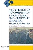 Couverture du livre « The opening up to competition of passenger rail transport in Europe » de Laget-Annamayer A. aux éditions Bruylant