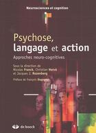 Couverture du livre « Psychose, langage et action ; approches neuro-cognitives » de Francois Dagognet aux éditions De Boeck Superieur