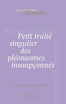 Couverture du livre « Petit traité singulier des pléonasmes insoupconnés » de Jean-Loup Chifflet aux éditions Societe Du Figaro