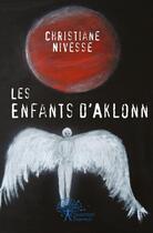 Couverture du livre « Les enfants d'aklonn » de Christiane Nivesse aux éditions Edilivre