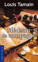 Couverture du livre « Médecin de campagne » de Louis Tamain aux éditions De Boree