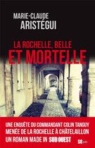 Couverture du livre « La Rochelle, belle et mortelle » de Marie-Claude Aristegui aux éditions Sud Ouest Editions