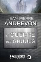 Couverture du livre « La guerre des Gruulls » de Jean-Pierre Andrevon aux éditions Bragelonne