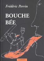 Couverture du livre « Bouche Bee » de Frederic Perrin aux éditions Climats
