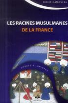 Couverture du livre « Les racines musulmanes de la France » de Didier Hamoneau aux éditions Albouraq