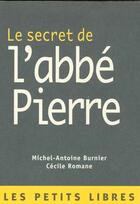 Couverture du livre « Le secret de l'abbe pierre » de Romane/Burnier aux éditions Mille Et Une Nuits