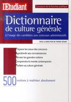 Couverture du livre « Dictionnaire de culture générale à l'usage des candidats aux concours administratifs » de Pierre Gevart aux éditions L'etudiant