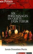 Couverture du livre « Six personnages en quête d'un tueur » de Louis-Donatien Perin aux éditions Bastberg