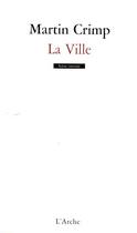 Couverture du livre « La ville » de Martin Crimp aux éditions L'arche