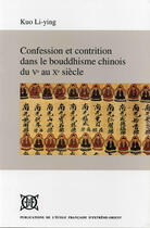 Couverture du livre « Confession et contrition dans bouddhisme chinois du Ve au Xe siècle » de Li-Ying Kuo aux éditions Ecole Francaise Extreme Orient