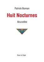 Couverture du livre « Huit Nocturnes » de Patrick Boman aux éditions Sous La Cape