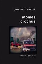 Couverture du livre « Atomes crochus t.4 » de Jean-Marc Carite aux éditions Utovie