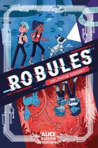 Couverture du livre « Robules » de Julie Staboszevski et Delphine Gosset aux éditions Alice