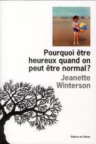 Couverture du livre « Pourquoi être heureux quand on peut être normal ? » de Jeanette Winterson aux éditions Editions De L'olivier