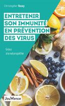 Couverture du livre « Entretenir son immunité en prévention des virus : grâce à la naturopathie » de Christopher Vasey aux éditions Jouvence