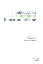 Couverture du livre « Introduction a la litterature franco-ontarienne » de Hotte Lucie aux éditions Editions Prise De Parole
