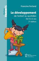 Couverture du livre « Le développement de l'enfant au quotidien ; de 0 à 6 ans » de Francine Ferland aux éditions Editions Du Chu Sainte-justine