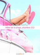 Couverture du livre « Hôtel de la plage, chambre 312 » de Aline Tosca aux éditions Numeriklivres