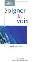 Couverture du livre « Soigner la voix » de Jocelyne Sarfati aux éditions Solal