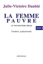 Couverture du livre « La femme pauvre au XIXe siècle (Tome 3) : Réponses à des objections au travail des femmes » de  aux éditions Indigo Cote Femmes