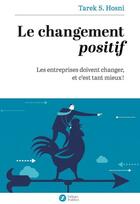 Couverture du livre « Le changement positif » de Tarek Hosni aux éditions Nouveaux Debats Publics