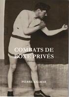 Couverture du livre « Combats de boxe prives - volume 2 » de Pierre Kalmar aux éditions Lulu