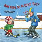 Couverture du livre « Mon papa ne pleure pas ! » de Andree Poulin aux éditions Editions De L'isatis