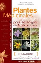 Couverture du livre « Plantes médicinales pour se soigner en Ardèche et ailleurs » de Vincent Delbecque aux éditions Savoirs De Terroirs