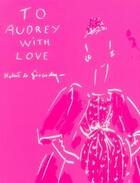 Couverture du livre « To Audrey with love » de Hubert De Givenchy aux éditions Imagine Editions