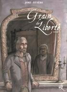 Couverture du livre « Grain de liberté t.2 » de Eusebe et Joki aux éditions Grain De Liberte