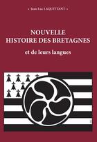 Couverture du livre « Nouvelle histoire des Bretagnes et de leurs langues » de Jean-Luc Lacquittant aux éditions Lacquittant Jean-luc