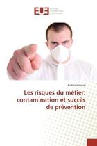 Couverture du livre « Les risques du metier: contamination et succes de prevention » de Badiaa Jemmali aux éditions Editions Universitaires Europeennes