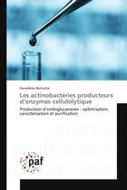 Couverture du livre « Les actinobacteries producteurs d'enzymes cellulolytique - production d'endoglucanases : optimisatio » de Bettache Azzeddine aux éditions Editions Universitaires Europeennes