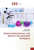 Couverture du livre « Scirpus holoschoenus: une plante a fort potentiel biologique » de Oussaid Saliha aux éditions Editions Universitaires Europeennes