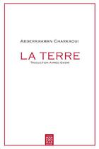 Couverture du livre « La terre » de Abderrahman Charkaoui aux éditions Arabesques Editions
