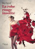 Couverture du livre « La robe rouge insolite » de Durand Max aux éditions Baudelaire