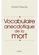 Couverture du livre « Vocabulaire anecdotique de la mort » de Chauvin Gerard aux éditions Dervy