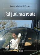 Couverture du livre « J'ai fini ma route » de Alain Grisel Pfister aux éditions 7 Ecrit
