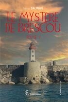 Couverture du livre « Le mystere de brescou tome 1 » de Dauphin Irene aux éditions Sydney Laurent