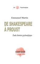 Couverture du livre « De Shakespeare à Proust : études littéraires psychanalytiques » de Emmanuel Martin aux éditions Champ Social