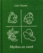 Couverture du livre « Mythes au carré » de Loic Gaume aux éditions Thierry Magnier