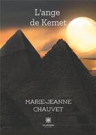 Couverture du livre « L'ange de Kemet » de Marie-Jeanne Chauvet aux éditions Le Lys Bleu