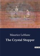 Couverture du livre « The Crystal Stopper » de Maurice Leblanc aux éditions Culturea