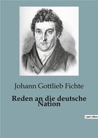 Couverture du livre « Reden an die deutsche Nation » de Johann Gottlieb Fichte aux éditions Culturea