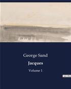 Couverture du livre « Jacques : Volume 1 » de George Sand aux éditions Culturea