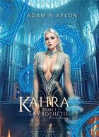 Couverture du livre « Kahra, la prophétie d'une déesse Tome 1 » de Adam N.Aylon aux éditions Bookelis