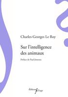 Couverture du livre « Sur l'intelligence des animaux » de Charles-Georges Leroy aux éditions Sillage