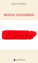 Couverture du livre « Rouge tangerine » de Hanane Oulaïllah Jazouani aux éditions Infimes