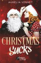 Couverture du livre « Christmas sucks » de Aurelia Vernet aux éditions Plumes Du Web
